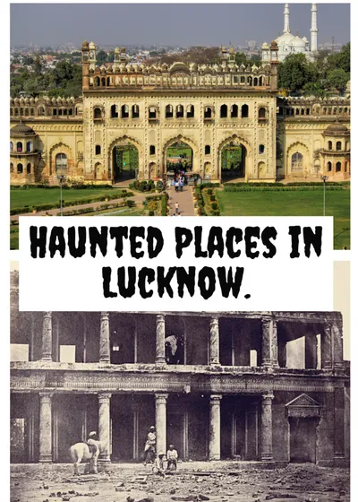 haunted places of india   लखनऊ के इ 5 सबसे खतरनाक जगह    लोग दिनो में जाए से डेरा जाला